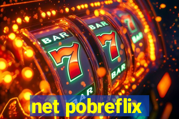 net pobreflix